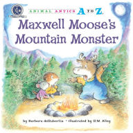 Title: Maxwell Moose's Mountain Monster, Author: Barbara deRubertis