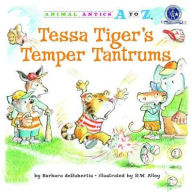 Title: Tessa Tiger's Temper Tantrums, Author: Barbara deRubertis