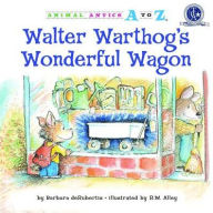 Title: Walter Warthog's Wonderful Wagon, Author: Barbara deRubertis