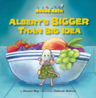 Title: Albert's Bigger Than Big Idea: Comparing Sizes: Big/Small, Author: Eleanor May