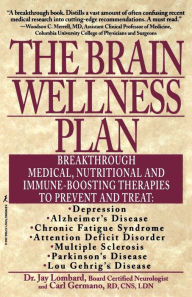 Title: The Brain Wellness Plan: Breakthrough Medical, Nutritional, and Immune-Boosting Therapies / Edition 1, Author: Lombard