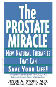 Title: The Prostate Miracle: New Natural Therapies That Can Save Your Life, Author: Dallas Clouatre