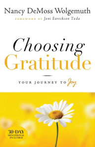 Title: Choosing Gratitude: Your Journey to Joy, Author: Nancy Leigh DeMoss