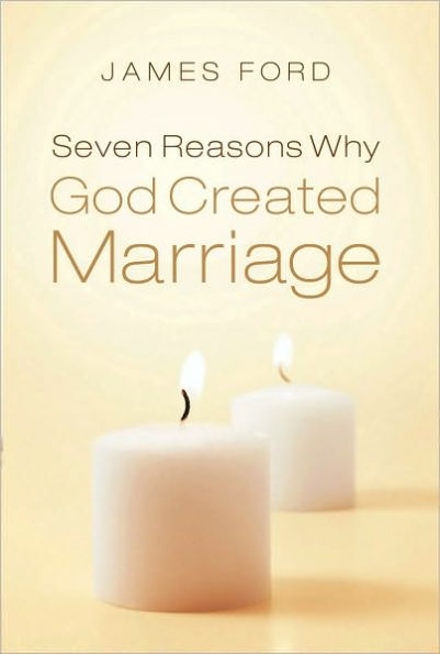 Seven Reasons Why God Created Marriage