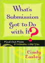 What's Submission Got to Do with It?: Find out from a Woman Like You