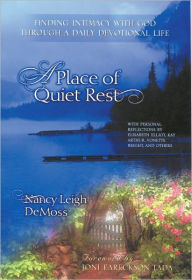 Title: A Place of Quiet Rest: Finding Intimacy with God Through a Daily Devotional Life, Author: Nancy DeMoss Wolgemuth
