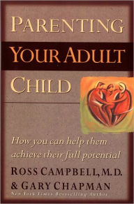 Title: Parenting Your Adult Child: How You Can Help Them Achieve Their Full Potential, Author: Gary Chapman