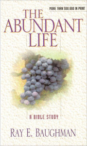 Title: The Abundant Life, Author: Ray E. Baughman