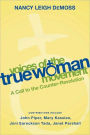 Voices of the True Woman Movement: A Call to the Counter-Revolution (True Woman)