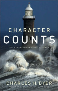 Title: Character Counts: The Power of Personal Integrity, Author: Charles H. Dyer