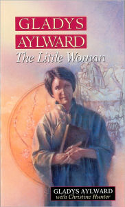 Title: Gladys Aylward: The Little Woman, Author: Christine Hunter