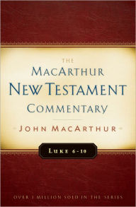 Title: Luke 6-10 MacArthur New Testament Commentary, Author: John MacArthur