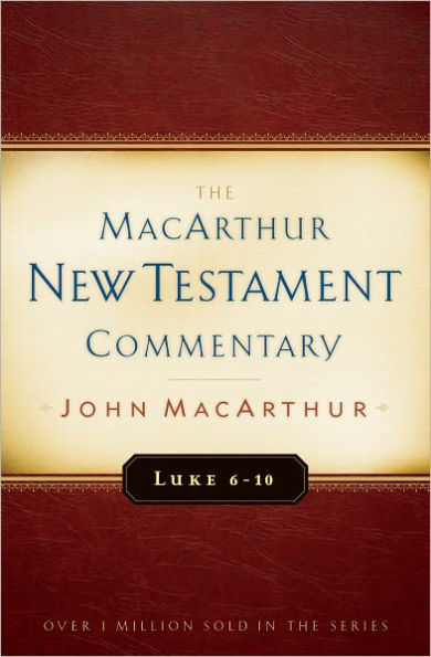 Luke 6-10 MacArthur New Testament Commentary