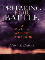 Title: Preparing for Battle: A Spiritual Warfare Workbook, Author: Mark I. Bubeck