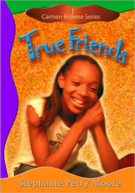 Title: True Friends (Carmen Browne Series #1), Author: Stephanie Perry Moore