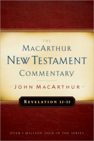 Title: Revelation 12-22 MacArthur New Testament Commentary, Author: John MacArthur