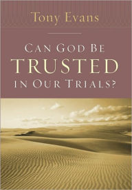 Title: Can God Be Trusted in Our Trials?, Author: Tony Evans
