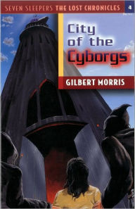 Title: The City of the Cyborgs, Author: Gilbert Morris