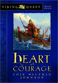 Title: Heart of Courage, Author: Lois Walfrid Johnson