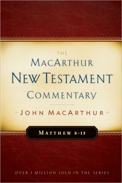 Matthew 8-15 MacArthur New Testament Commentary