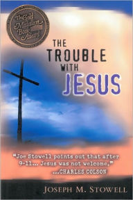 Title: The Trouble with Jesus, Author: Joseph M. Stowell
