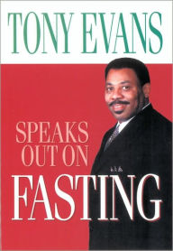 Title: Tony Evans Speaks Out on Fasting, Author: Tony Evans