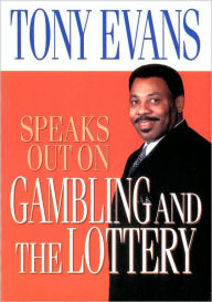 Title: Tony Evans Speaks Out on Gambling and the Lottery, Author: Tony Evans