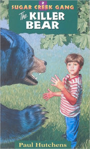 Title: The Killer Bear (Sugar Creek Gang Series #2), Author: Paul Hutchens