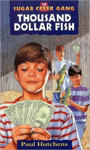 Title: The Thousand Dollar Fish (Sugar Creek Gang Series #15), Author: Paul Hutchens