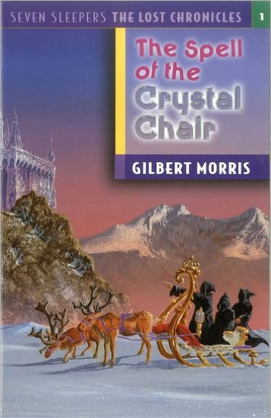 The Spell of the Crystal Chair (Seven Sleepers: The Lost Chronicles Series #1)