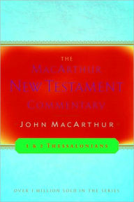 Title: 1 & 2 Thessalonians MacArthur New Testament Commentary, Author: John MacArthur