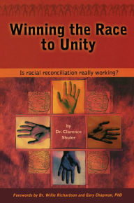 Title: Winning the Race to Unity: Is Racial Reconciliation Really Working?, Author: Clarence Shuler