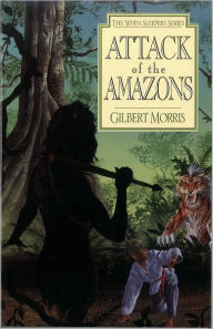 Title: Attack of the Amazons (Seven Sleepers Series #8), Author: Gilbert L. Morris
