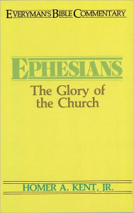 Title: Ephesians- Everyman's Bible Commentary, Author: Homer Kent Jr.