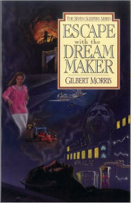 Title: Escape with the Dream Maker (Seven Sleepers Series #9), Author: Gilbert L. Morris