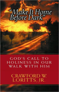 Title: Make It Home Before Dark, Author: Crawford W. Loritts