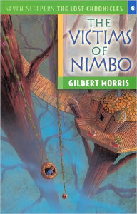 Title: The Victims of Nimbo (Seven Sleepers: The Lost Chronicles Series #6), Author: Gilbert L. Morris