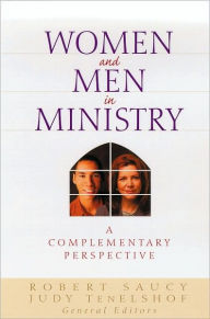 Title: Women and Men in Ministry: A Complementary Perspective, Author: Robert Saucy