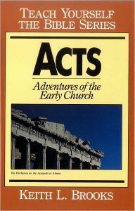 Title: Acts: Adventures of the Early Church, Author: Keith L. Brooks