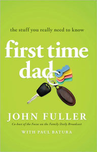 Title: First Time Dad: The Stuff You Really Need to Know, Author: John Fuller