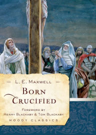 Title: Born Crucified, Author: L. E. Maxwell