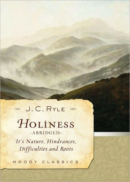 Holiness (Abridged): Its Nature, Hindrances, Difficulties, and Roots