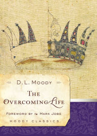 Title: The Overcoming Life, Author: D.L. Moody