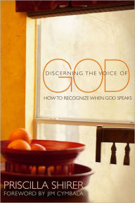 Title: Discerning the Voice of God: How to Recognize When He Speaks, Author: Priscilla Shirer