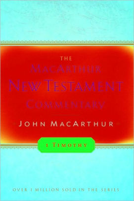 1 Timothy MacArthur New Testament Commentary 1 Timothy MacArthur New Testament Commentary