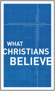Title: What Christians Believe, Author: Moody Publishers