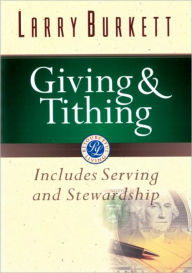 Title: Giving and Tithing: Includes Serving and Stewardship, Author: Larry Burkett