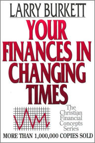Title: Your Finances In Changing Times, Author: Larry Burkett