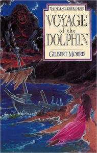 Title: Voyage of the Dolphin (Seven Sleepers Series #7), Author: Gilbert L. Morris