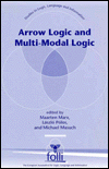 Title: Arrow Logic and Multi-Modal Logic, Author: Maarten Marx